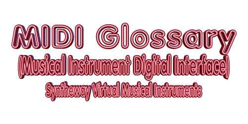 MIDI Glossary (Musical Instrument Digital Interface). Musical Terminology. Table of MIDI terms and meanings. A resource of MIDI meanings. MIDI Glossary (Musical Instrument Digital Interface). Musical Terminology. Table of MIDI terms and meanings. A resource of MIDI meanings.